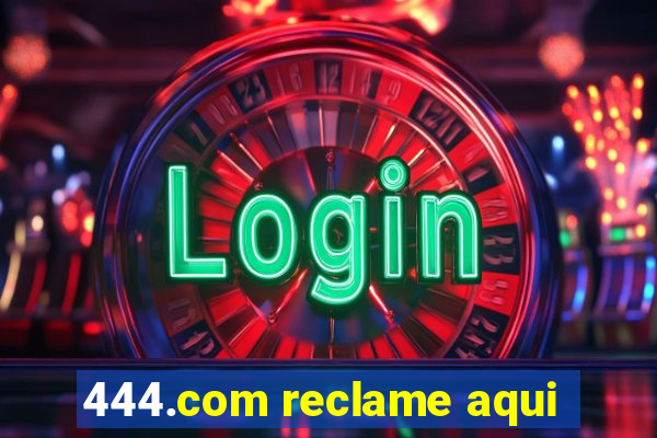 444.com reclame aqui